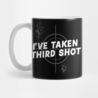 I'VE TAKEN THIRD SHOT targeted Mug